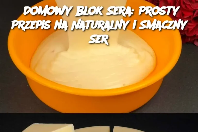 Domowy Blok Sera: Prosty Przepis na Naturalny i Smaczny Ser