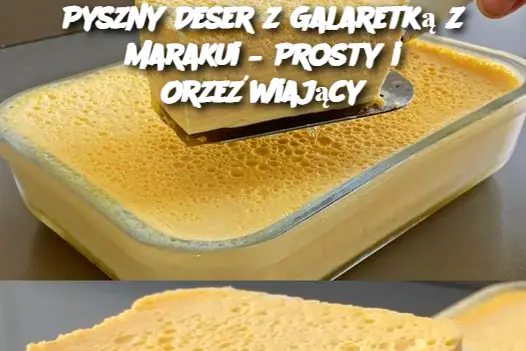 Pyszny Deser z Galaretką z Marakui – Prosty i Orzeźwiający