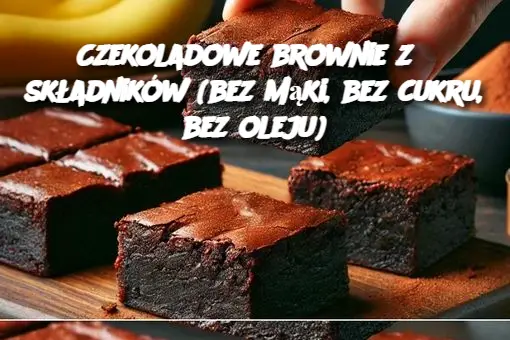 Czekoladowe brownie z 3 składników (bez mąki, bez cukru, bez oleju)