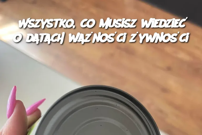 Wszystko, co musisz wiedzieć o datach ważności żywności