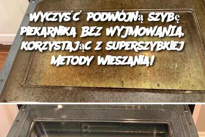 Wyczyść podwójną szybę piekarnika BEZ WYJMOWANIA, korzystając z superszybkiej metody wieszania!