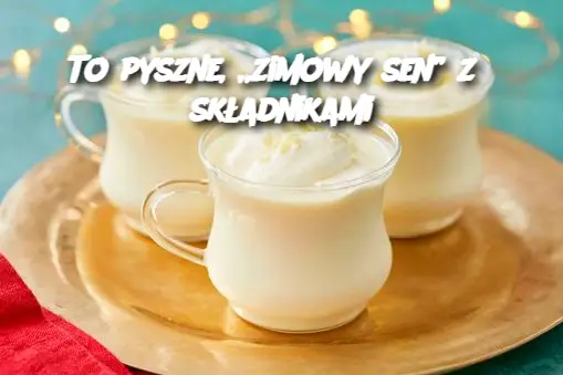 To pyszne, „zimowy sen” z 3 składnikami