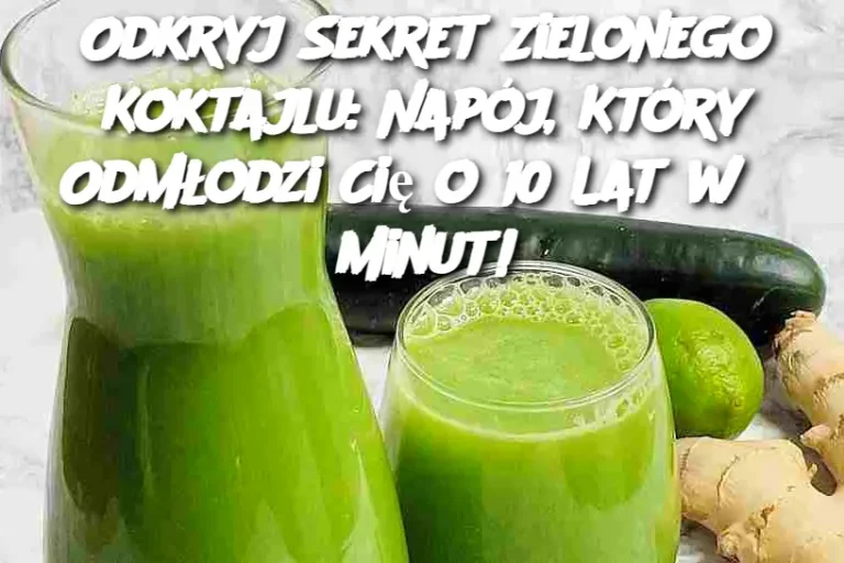 Odkryj Sekret Zielonego Koktajlu: Napój, Który Odmłodzi Cię o 10 Lat w 5 Minut!