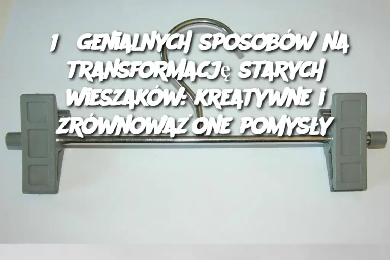 15 genialnych sposobów na transformację starych wieszaków: kreatywne i zrównoważone pomysły