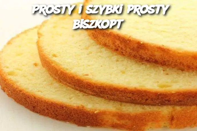 Prosty i szybki prosty biszkopt