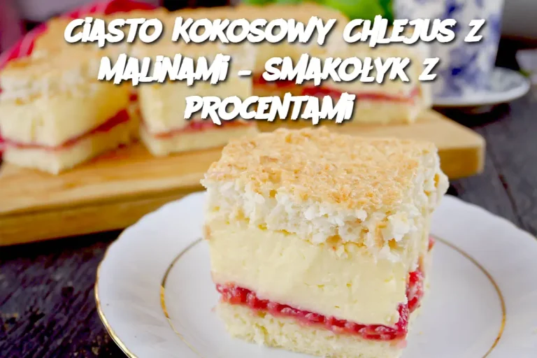 Ciasto Kokosowy Chlejus z malinami – smakołyk z procentami