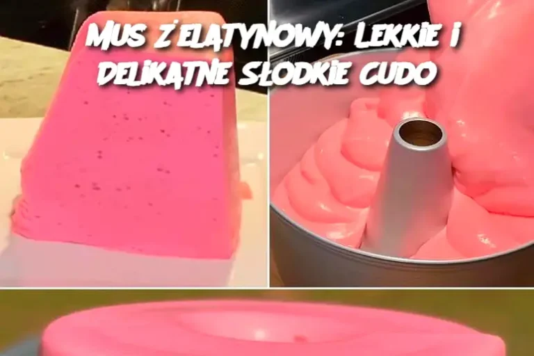 Mus Żelatynowy: Lekkie i Delikatne Słodkie Cudo