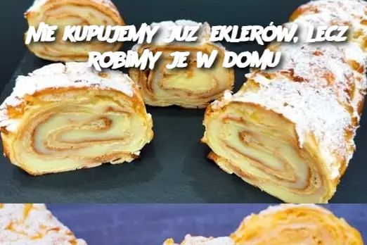 Nie kupujemy już eklerów, lecz robimy je w domu