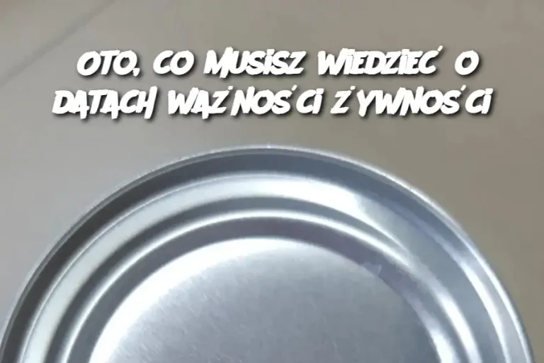 Oto, co musisz wiedzieć o datach ważności żywności