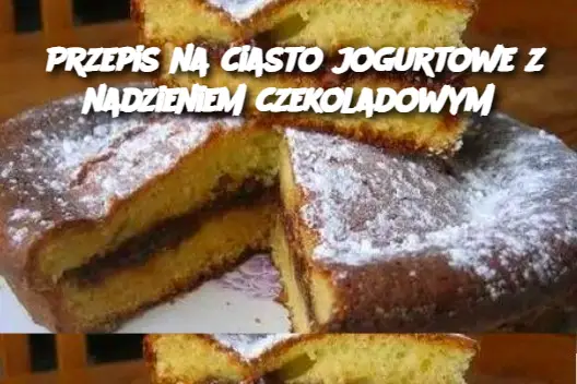 Przepis na ciasto jogurtowe z nadzieniem czekoladowym