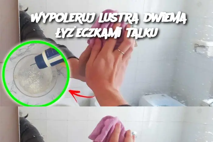 Wypoleruj lustra dwiema łyżeczkami talku