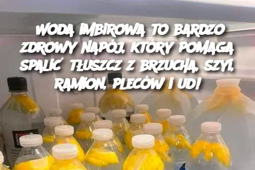 Woda imbirowa to bardzo zdrowy napój, który pomaga spalić tłuszcz z brzucha, szyi, ramion, pleców i ud!