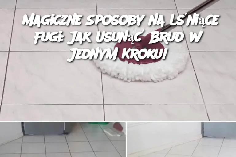 Magiczne Sposoby na Lśniące Fugi: Jak Usunąć Brud w Jednym Kroku!