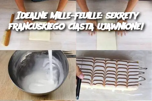 Idealne Mille-Feuille: sekrety francuskiego ciasta ujawnione!