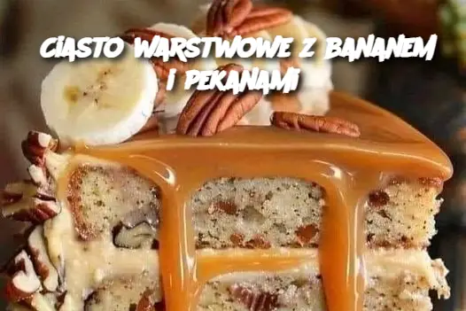 Ciasto warstwowe z bananem i pekanami