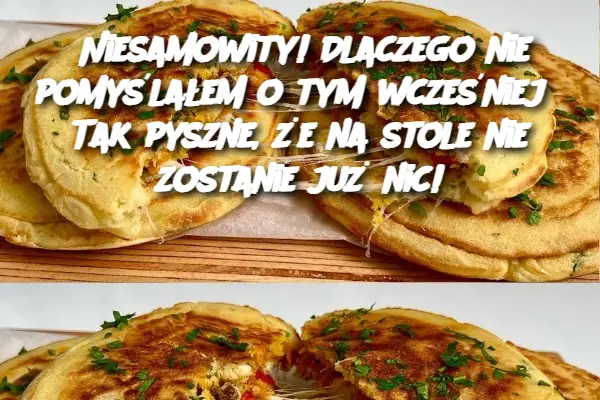 Niesamowity! Dlaczego nie pomyślałem o tym wcześniej? Tak pyszne, że na stole nie zostanie już nic!