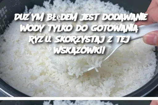 Dużym błędem jest dodawanie wody tylko do gotowania ryżu. Skorzystaj z tej wskazówki!