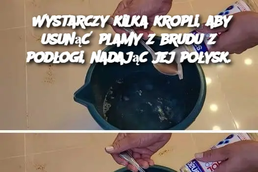 Wystarczy kilka kropli, aby usunąć plamy z brudu z podłogi, nadając jej połysk.