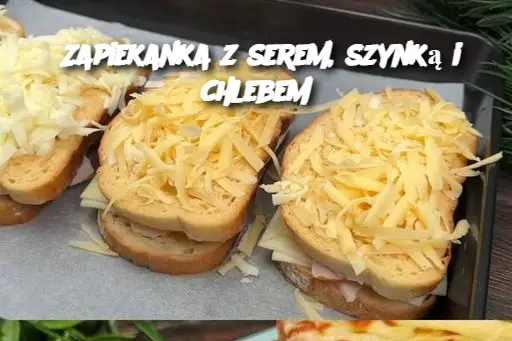 Zapiekanka z serem, szynką i chlebem