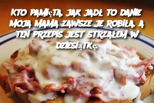 Kto pamięta, jak jadł to danie? Moja mama zawsze je robiła, a ten przepis jest strzałem w dziesiątkę.