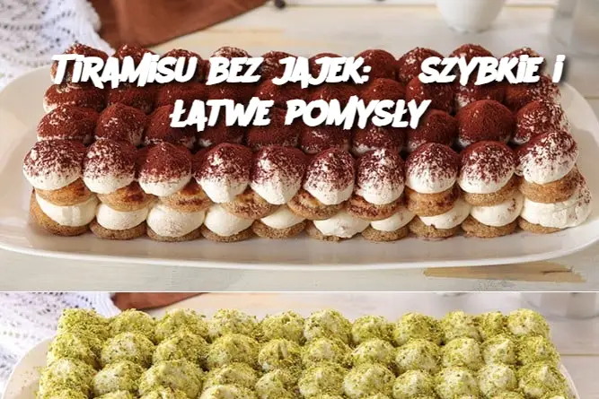 Tiramisu bez jajek: 3 szybkie i łatwe pomysły