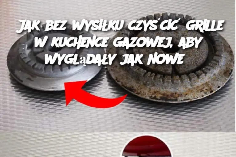 Jak bez wysiłku czyścić grille w kuchence gazowej, aby wyglądały jak nowe?