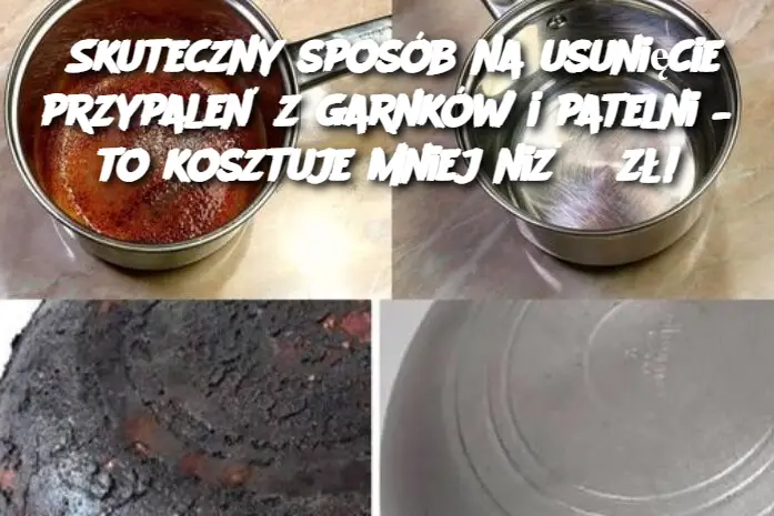 Skuteczny sposób na usunięcie przypaleń z garnków i patelni – to kosztuje mniej niż 5 zł!