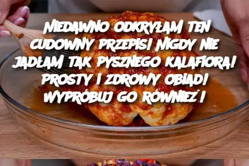 Niedawno odkryłam ten cudowny przepis! Nigdy nie jadłam tak pysznego kalafiora! Prosty i zdrowy obiad! Wypróbuj go również!