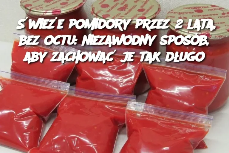 Świeże pomidory przez 2 lata, bez octu: niezawodny sposób, aby zachować je tak długo