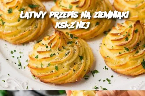 Łatwy przepis na ziemniaki księżnej