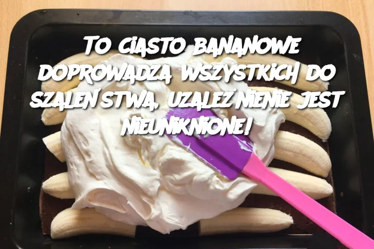 To ciasto bananowe doprowadza wszystkich do szaleństwa, uzależnienie jest nieuniknione!