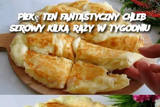 Piekę ten fantastyczny chleb serowy kilka razy w tygodniu