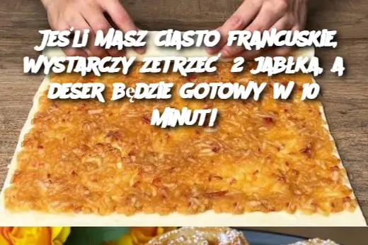 Jeśli masz ciasto francuskie, wystarczy zetrzeć 2 jabłka, a deser będzie gotowy w 10 minut!