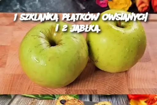 1 szklanka płatków owsianych i 2 jabłka.