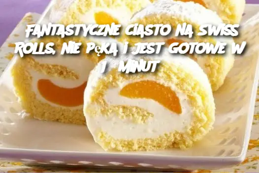 Fantastyczne ciasto na Swiss Rolls, nie pęka i jest gotowe w 15 minut