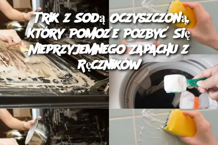 Trik z Sodą Oczyszczoną, Który Pomoże Pozbyć Się Nieprzyjemnego Zapachu z Ręczników