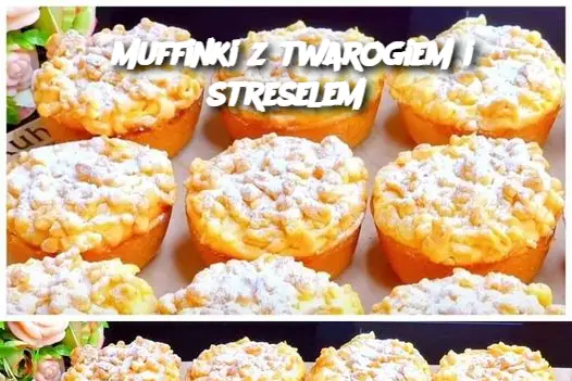 Muffinki z twarogiem i streselem