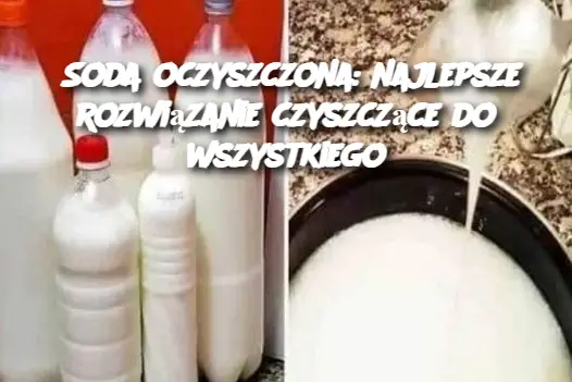 Soda oczyszczona: najlepsze rozwiązanie czyszczące do wszystkiego