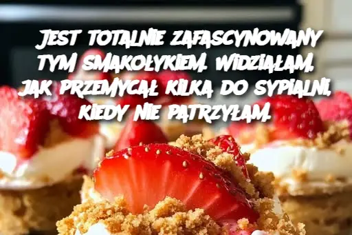 Jest totalnie zafascynowany tym smakołykiem. Widziałam, jak przemycał kilka do sypialni, kiedy nie patrzyłam.