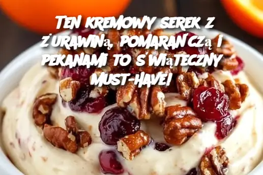 Ten kremowy serek z żurawiną, pomarańczą i pekanami to świąteczny must-have!