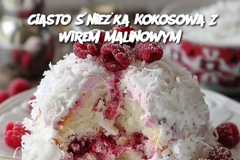 Ciasto Śnieżka Kokosowa Z Wirem Malinowym