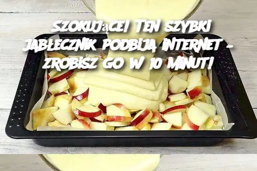 Szokujące! Ten szybki jabłecznik podbija internet – zrobisz go w 10 minut!