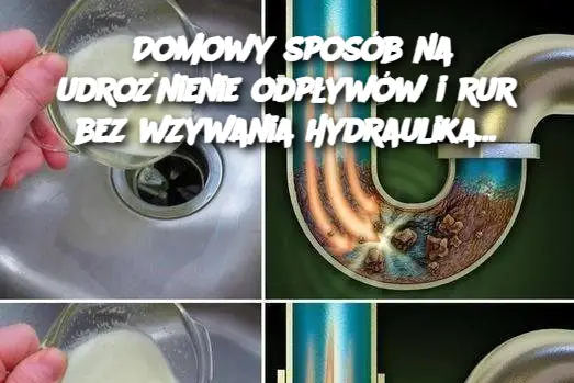 Domowy sposób na udrożnienie odpływów i rur bez wzywania hydraulika…