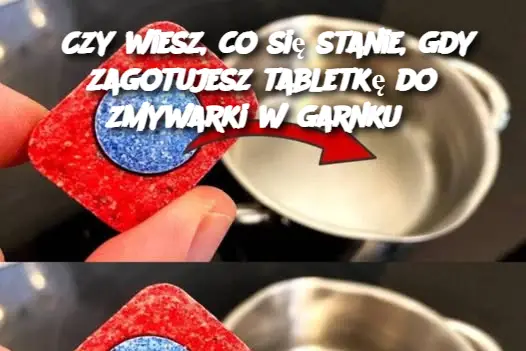 Czy wiesz, co się stanie, gdy zagotujesz tabletkę do zmywarki w garnku?