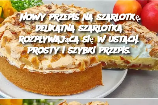 Nowy przepis na szarlotkę. Delikatna szarlotka rozpływająca się w ustach. Prosty i szybki przepis.