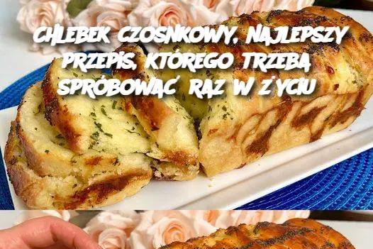 Chlebek czosnkowy, najlepszy przepis, którego trzeba spróbować raz w życiu