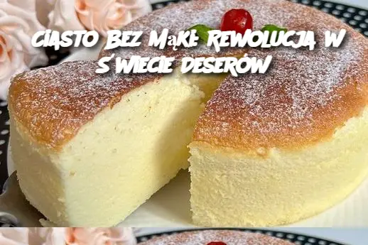 Ciasto Bez Mąki: Rewolucja w Świecie Deserów