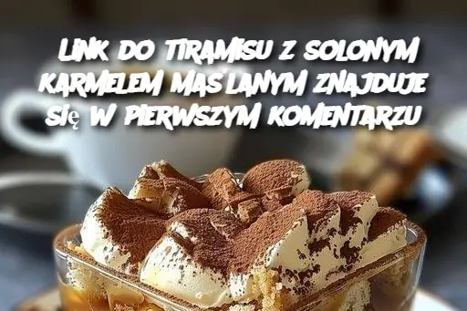 Link do tiramisu z solonym karmelem maślanym znajduje się w pierwszym komentarzu