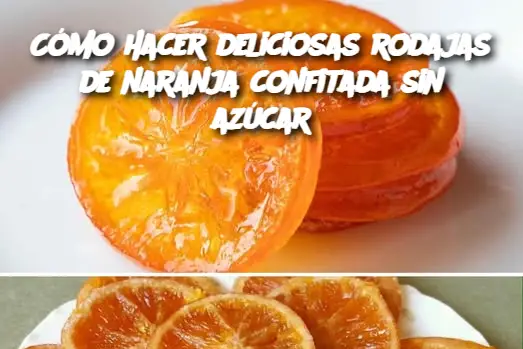 Cómo hacer deliciosas rodajas de naranja confitada sin azúcar