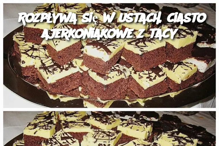 Rozpływa się w ustach, ciasto ajerkoniakowe z tacy